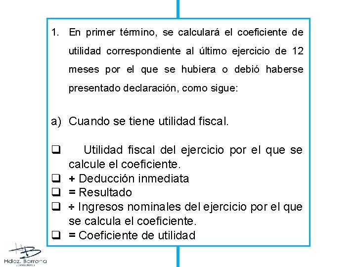 1. En primer término, se calculará el coeficiente de utilidad correspondiente al último ejercicio