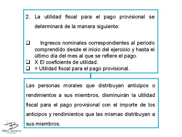 2. La utilidad fiscal para el pago provisional se determinará de la manera siguiente: