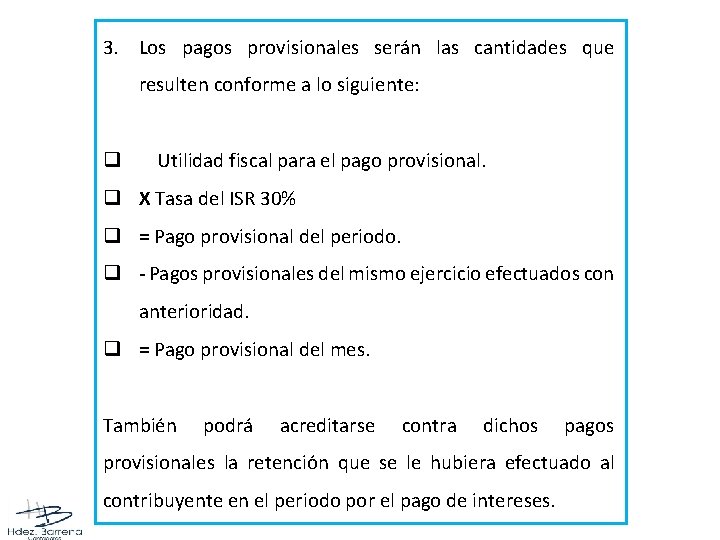 3. Los pagos provisionales serán las cantidades que resulten conforme a lo siguiente: q