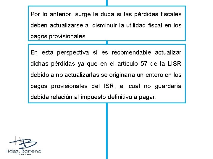 Por lo anterior, surge la duda si las pérdidas fiscales deben actualizarse al disminuir