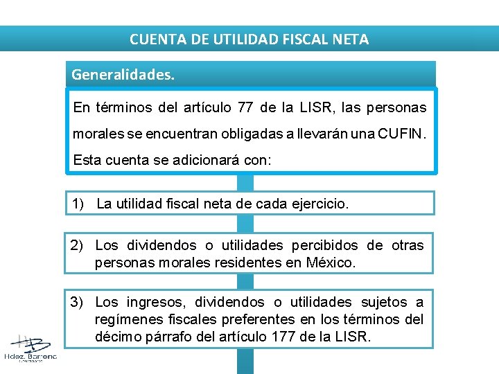 CUENTA DE UTILIDAD FISCAL NETA Generalidades. En términos del artículo 77 de la LISR,