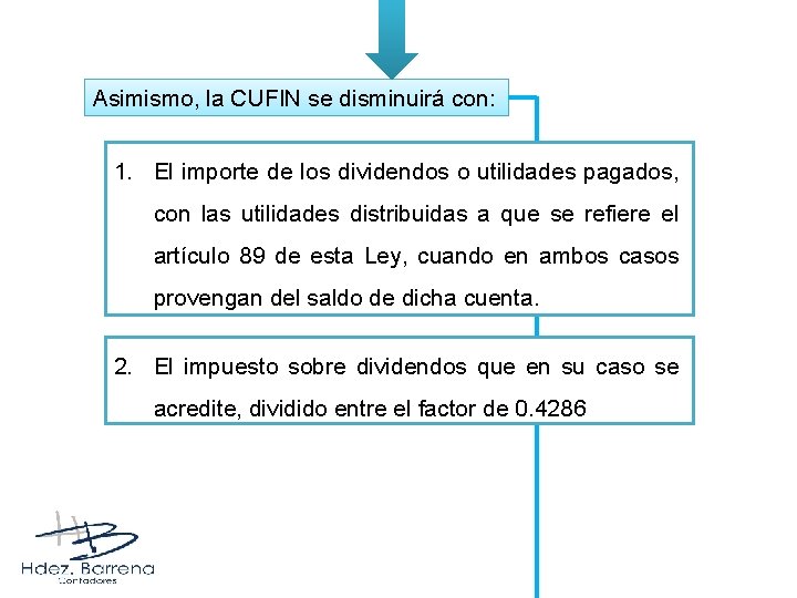 Asimismo, la CUFIN se disminuirá con: 1. El importe de los dividendos o utilidades