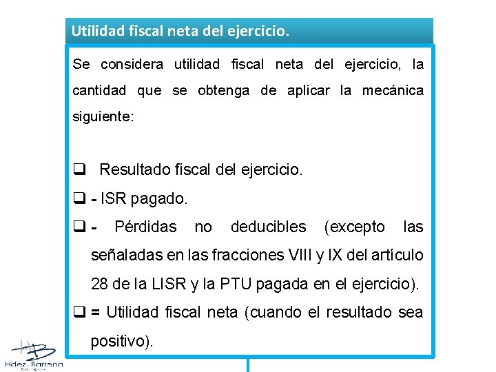 Utilidad fiscal neta del ejercicio. Se considera utilidad fiscal neta del ejercicio, la cantidad