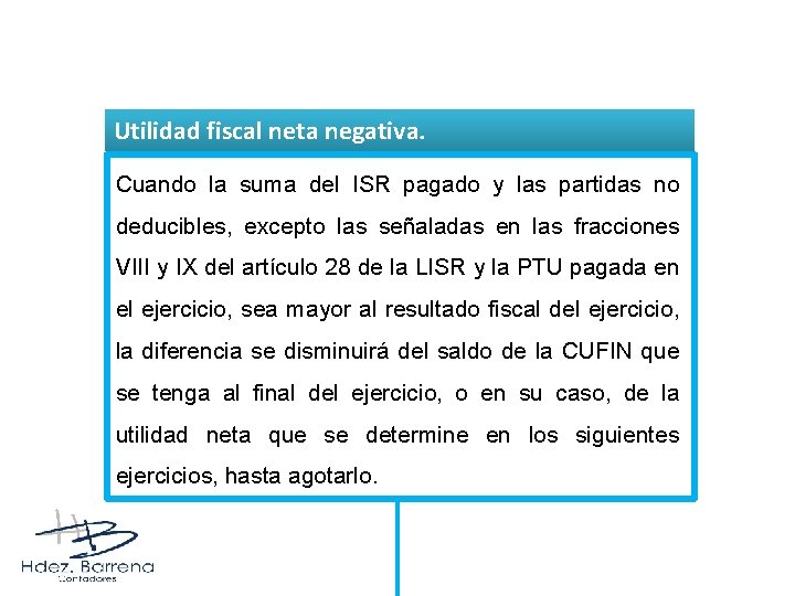 Utilidad fiscal neta negativa. Cuando la suma del ISR pagado y las partidas no