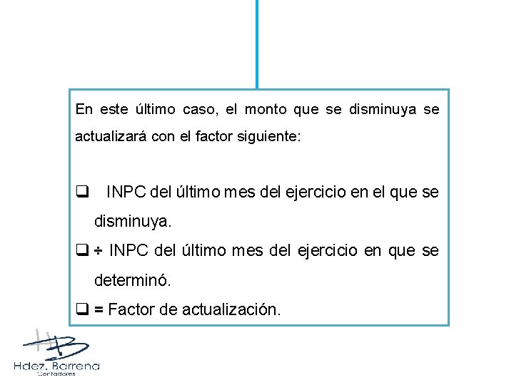 En este último caso, el monto que se disminuya se actualizará con el factor