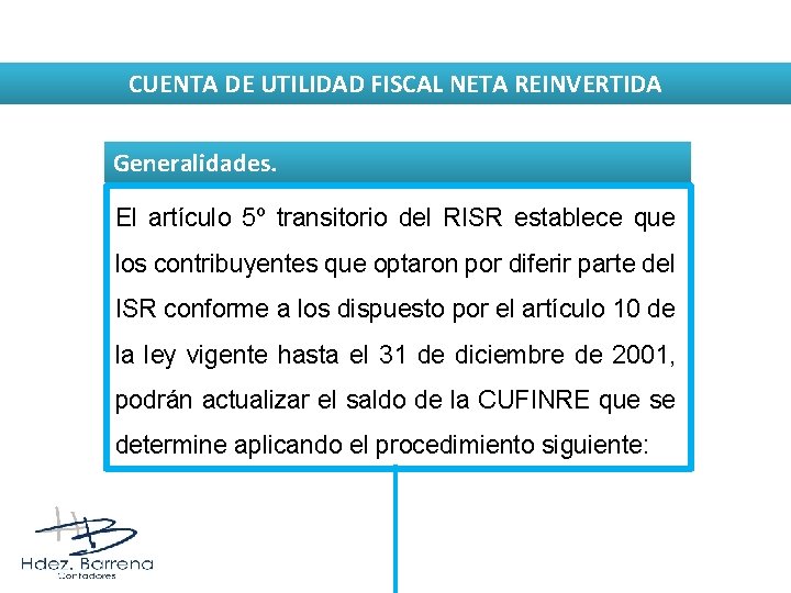 CUENTA DE UTILIDAD FISCAL NETA REINVERTIDA Generalidades. El artículo 5º transitorio del RISR establece