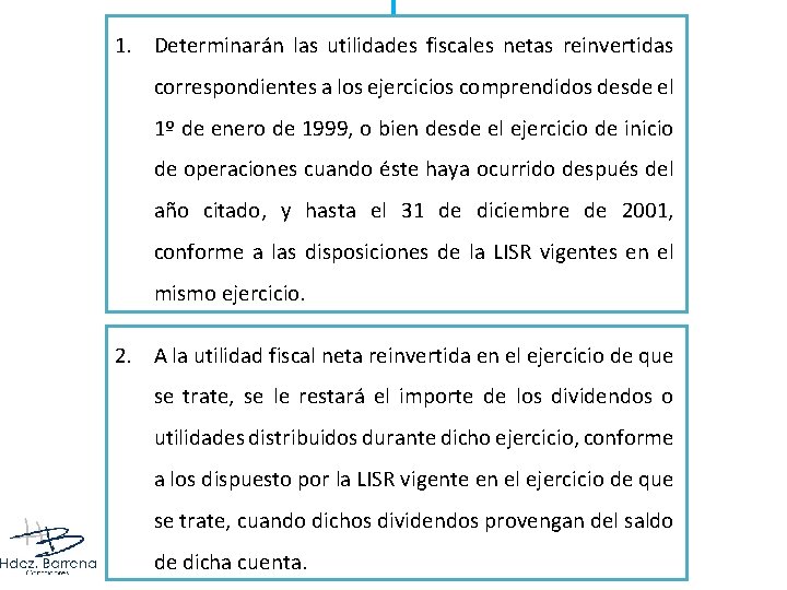 1. Determinarán las utilidades fiscales netas reinvertidas correspondientes a los ejercicios comprendidos desde el