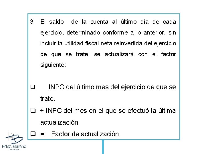 3. El saldo de la cuenta al último día de cada ejercicio, determinado conforme