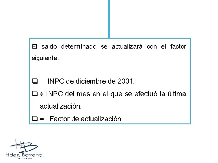 El saldo determinado se actualizará con el factor siguiente: q INPC de diciembre de