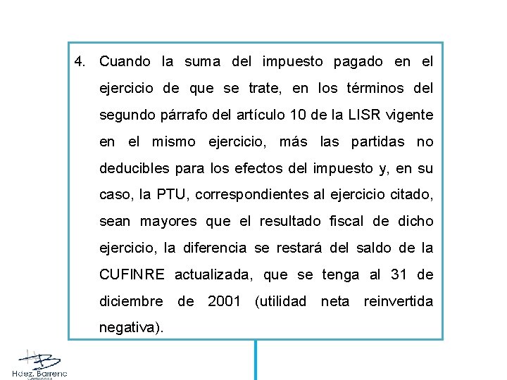 4. Cuando la suma del impuesto pagado en el ejercicio de que se trate,