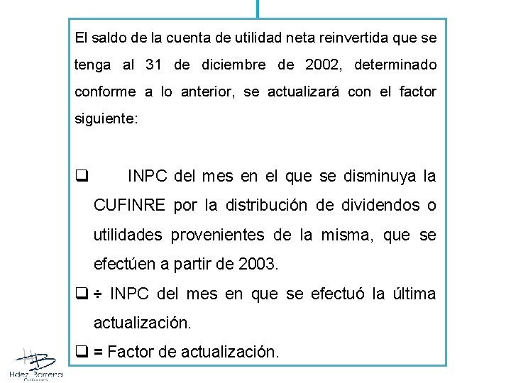 El saldo de la cuenta de utilidad neta reinvertida que se tenga al 31