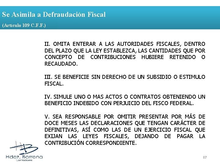Se Asimila a Defraudación Fiscal (Artículo 109 C. F. F. ) II. OMITA ENTERAR