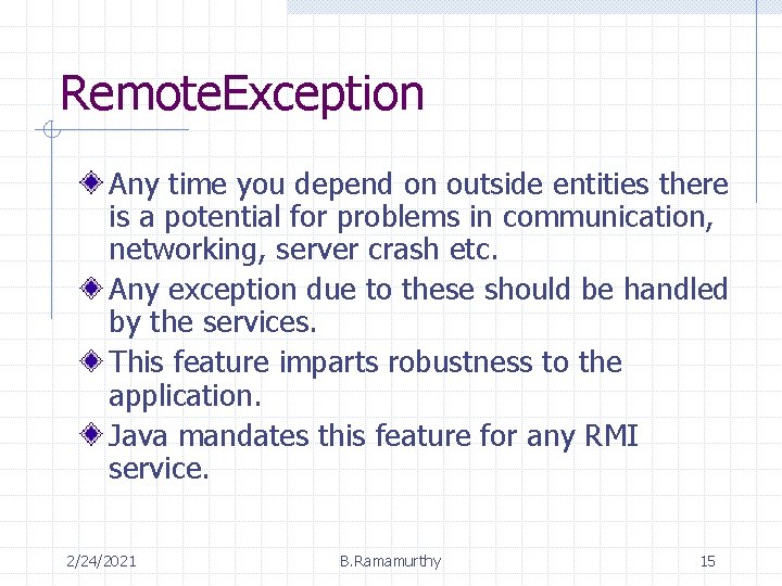 Remote. Exception Any time you depend on outside entities there is a potential for
