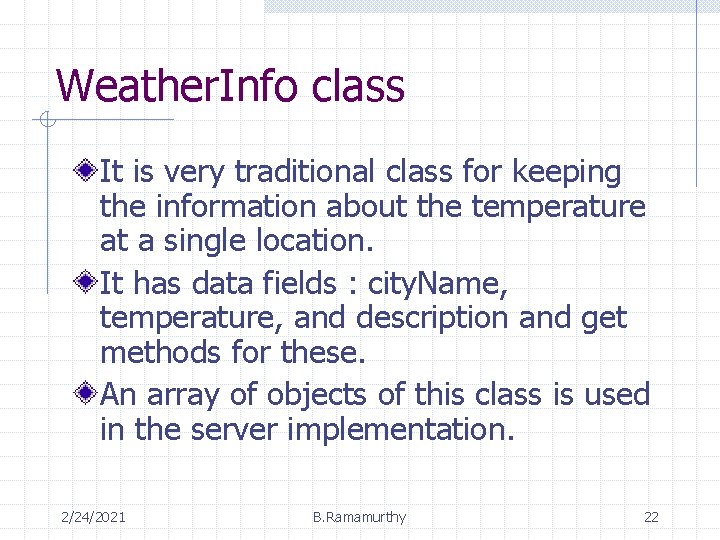 Weather. Info class It is very traditional class for keeping the information about the