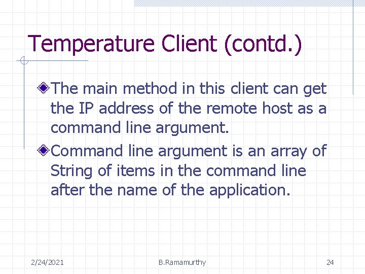 Temperature Client (contd. ) The main method in this client can get the IP