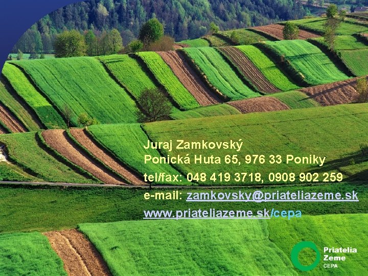 Juraj Zamkovský Ponická Huta 65, 976 33 Poniky tel/fax: 048 419 3718, 0908 902