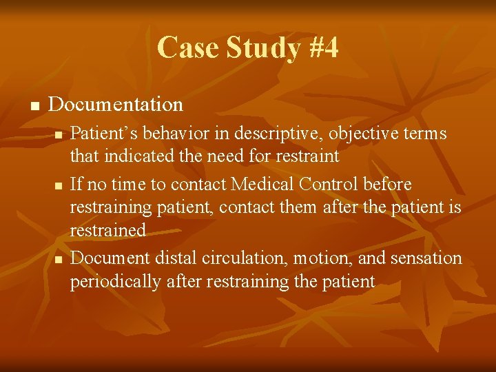 Case Study #4 n Documentation n Patient’s behavior in descriptive, objective terms that indicated