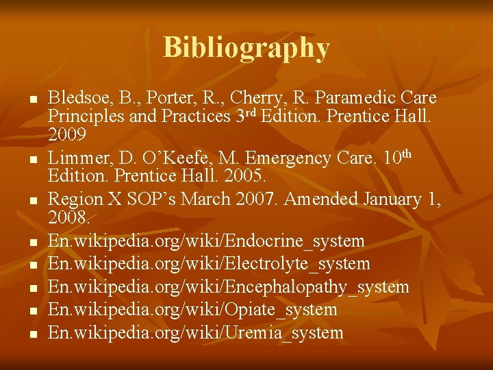 Bibliography n n n n Bledsoe, B. , Porter, R. , Cherry, R. Paramedic