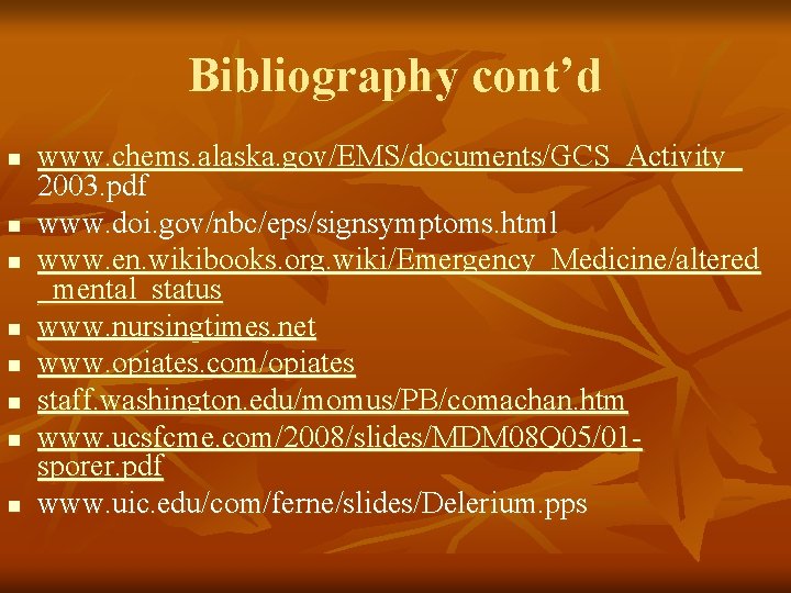 Bibliography cont’d n n n n www. chems. alaska. gov/EMS/documents/GCS_Activity_ 2003. pdf www. doi.