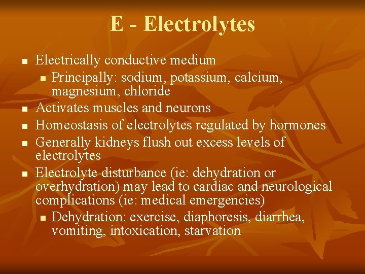 E - Electrolytes n n n Electrically conductive medium n Principally: sodium, potassium, calcium,