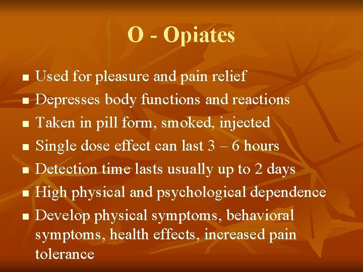 O - Opiates n n n n Used for pleasure and pain relief Depresses