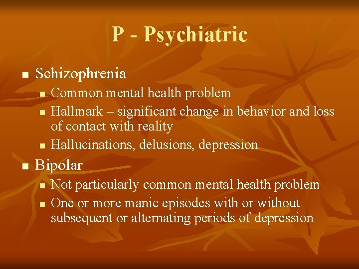 P - Psychiatric n Schizophrenia n n Common mental health problem Hallmark – significant