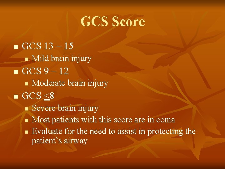 GCS Score n GCS 13 – 15 n n GCS 9 – 12 n
