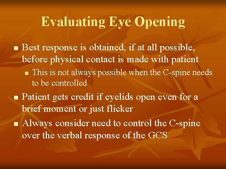Evaluating Eye Opening n Best response is obtained, if at all possible, before physical