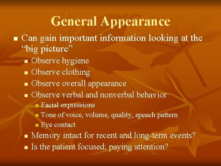 General Appearance n Can gain important information looking at the “big picture” n n