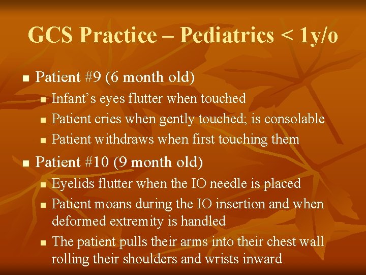 GCS Practice – Pediatrics < 1 y/o n Patient #9 (6 month old) n