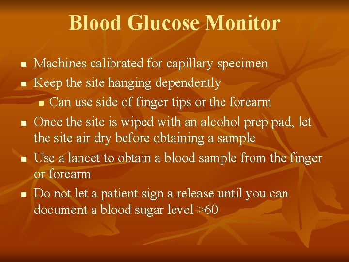 Blood Glucose Monitor n n n Machines calibrated for capillary specimen Keep the site