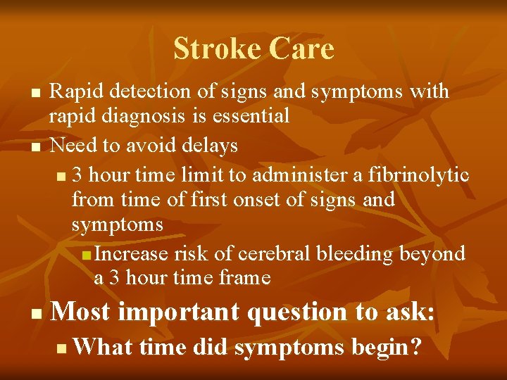 Stroke Care n n n Rapid detection of signs and symptoms with rapid diagnosis
