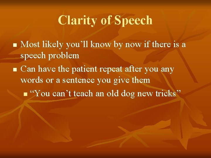 Clarity of Speech n n Most likely you’ll know by now if there is