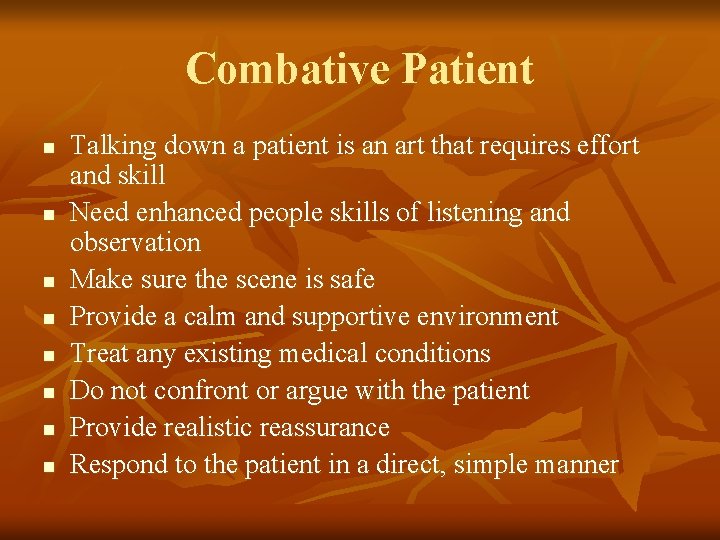 Combative Patient n n n n Talking down a patient is an art that