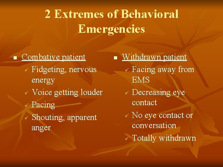 2 Extremes of Behavioral Emergencies n Combative patient ü Fidgeting, nervous energy ü Voice