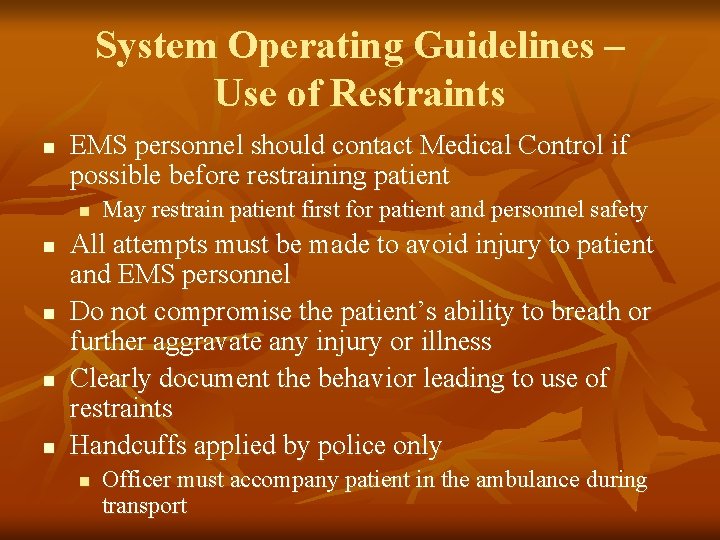 System Operating Guidelines – Use of Restraints n EMS personnel should contact Medical Control