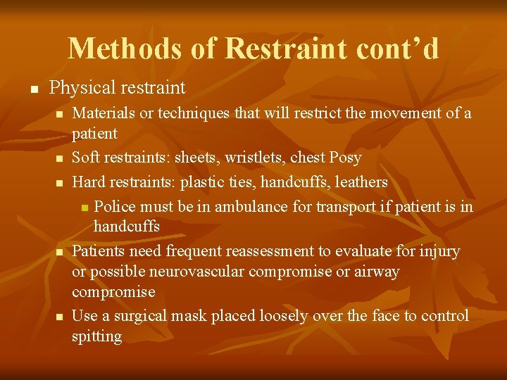 Methods of Restraint cont’d n Physical restraint n n n Materials or techniques that