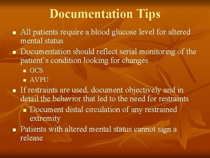 Documentation Tips n n All patients require a blood glucose level for altered mental