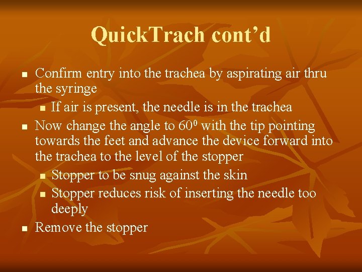 Quick. Trach cont’d n n n Confirm entry into the trachea by aspirating air