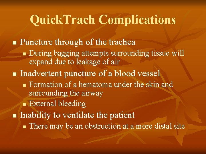 Quick. Trach Complications n Puncture through of the trachea n n Inadvertent puncture of