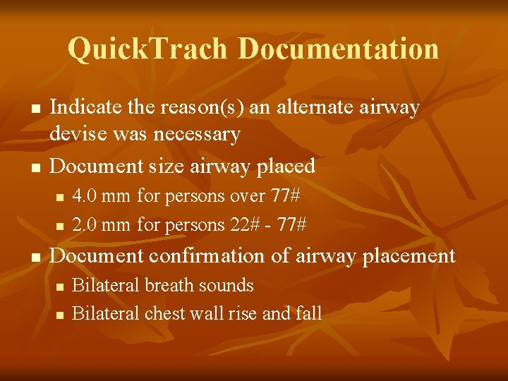 Quick. Trach Documentation n n Indicate the reason(s) an alternate airway devise was necessary
