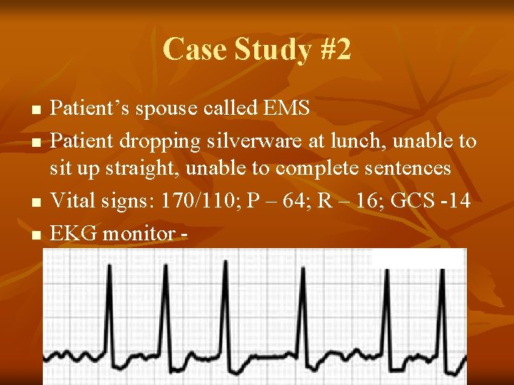Case Study #2 n n Patient’s spouse called EMS Patient dropping silverware at lunch,