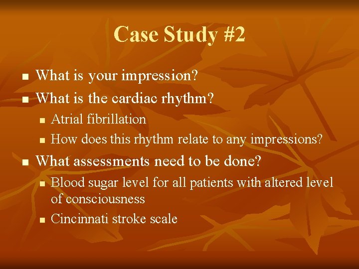 Case Study #2 n n What is your impression? What is the cardiac rhythm?