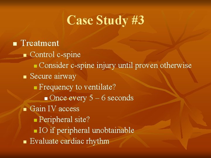 Case Study #3 n Treatment n n Control c-spine n Consider c-spine injury until