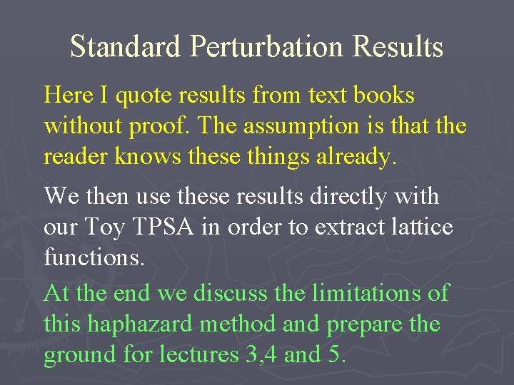 Standard Perturbation Results Here I quote results from text books without proof. The assumption