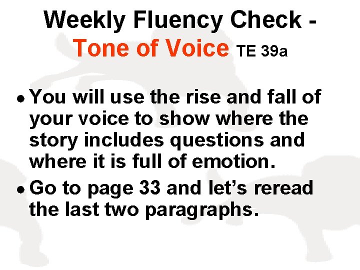 Weekly Fluency Check Tone of Voice TE 39 a ● You will use the