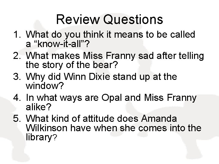 Review Questions 1. What do you think it means to be called a “know-it-all”?
