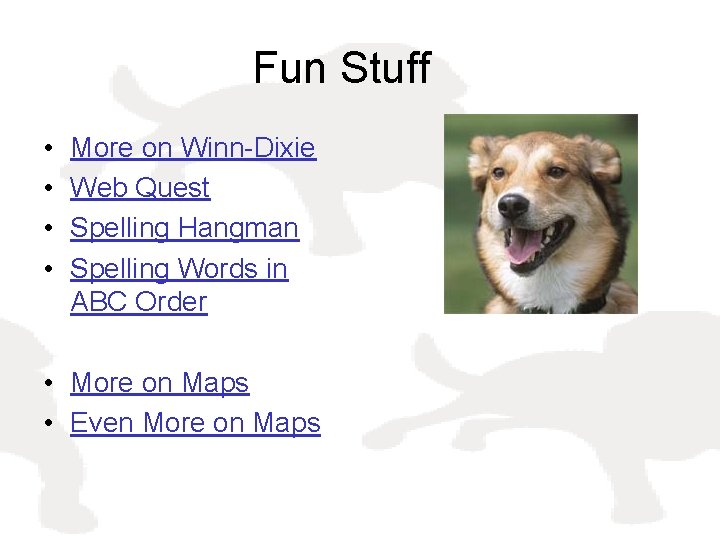Fun Stuff • • More on Winn-Dixie Web Quest Spelling Hangman Spelling Words in