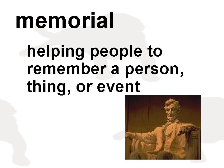memorial helping people to remember a person, thing, or event 