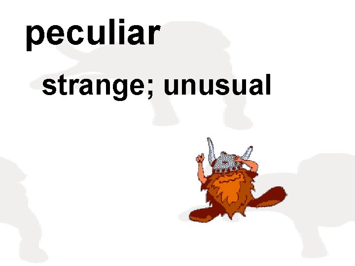 peculiar strange; unusual 